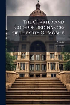 Paperback The Charter And Code Of Ordinances Of The City Of Mobile Book