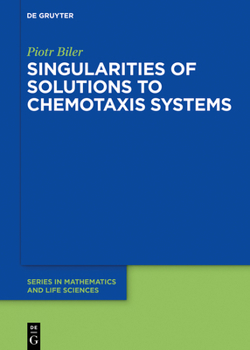 Hardcover Singularities of Solutions to Chemotaxis Systems Book