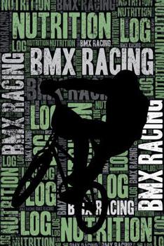 Paperback BMX Racing Nutrition Log and Diary: BMX Racing Nutrition and Diet Training Log and Journal for Rider and Coach - BMX Racing Notebook Tracker Book