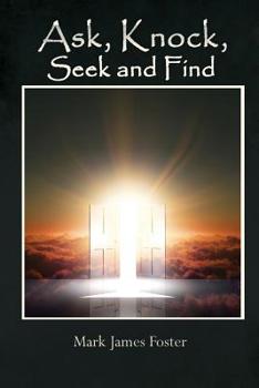 ASK, KNOCK, SEEK AND FIND