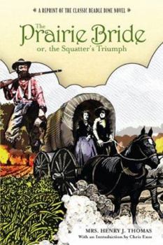 Paperback Prairie Bride; Or, the Squatter's Triumph: A Reprint of the Classic Beadle Dime Novel Book