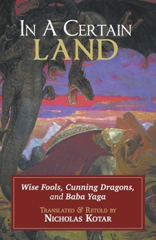 Paperback In a Certain Land: Wise Fools, Cunning Dragons, and Baba Yaga Book