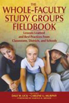 Hardcover The Whole-Faculty Study Groups Fieldbook: Lessons Learned and Best Practices From Classrooms, Districts, and Schools Book