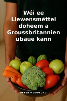 Wéi ee Liewensmëttel doheem a Groussbritannien ubaue kann