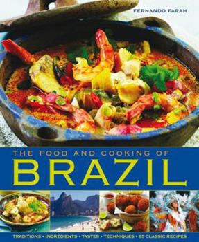 Hardcover The Food and Cooking of Brazil: Traditions, Ingredients, Tastes, Techniques, 65 Classic Recipes Book