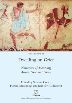 Paperback Dwelling on Grief: Narratives of Mourning Across Time and Forms Book