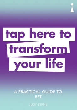 A Practical Guide to EFT: Tap here to transform your life - Book  of the Introducing: The Practical Guides