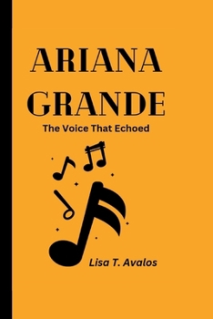 Paperback Ariana Grande: The Voice That Echoed Book