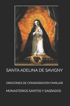 Paperback Santa Adelina de Savigny: Oraciones de Consagracion Familiar [Spanish] Book