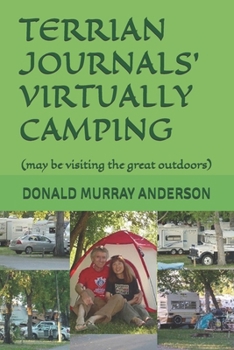 Paperback TERRIAN JOURNALS' VIRTUALLY CAMPING: (may be visiting the great outdoors) (Terrian Journals: Living As A Newcomer) Book