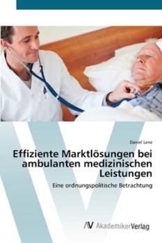 Paperback Effiziente Marktlösungen bei ambulanten medizinischen Leistungen [German] Book