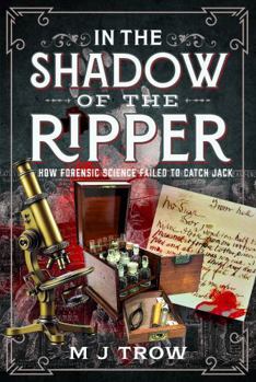 Hardcover In the Shadow of the Ripper: How Forensic Science Failed to Catch Jack Book