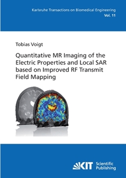Paperback Quantitative MR Imaging of the Electric Properties and Local SAR based on Improved RF Transmit Field Mapping Book