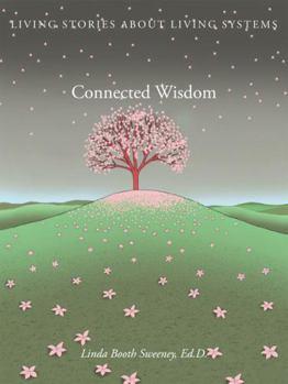 Paperback Connected Wisdom: Living Stories about Living Systems Book