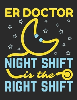 Paperback ER Doctor Night Shift Is The Right Shift: Emergency Room Doctor 2020 Weekly Planner (Jan 2020 to Dec 2020), Paperback 8.5 x 11, Calendar Schedule Orga Book