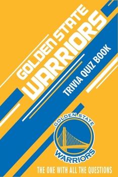 Paperback Golden State Warriors Trivia Quiz Book: The One With All The Questions Book