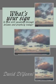 Paperback What's Your Sign: Does God still speak through dreams and prophecy today? Book