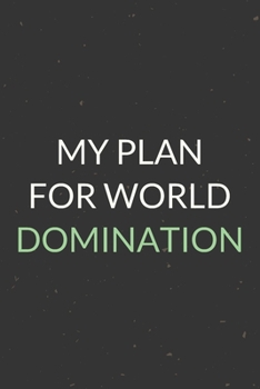 Paperback My Plan For World Domination: A Blank Lined Journal Notebook for Team Member, Teammate, CEO, Director, Boss, Manager, Leader, Employee, Coworker, Co Book