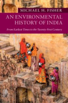 Paperback An Environmental History of India: From Earliest Times to the Twenty-First Century Book