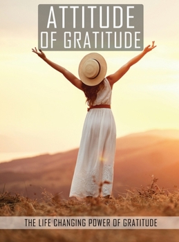 Attitude of Gratitude: The Life Changing Power of Gratitude, Good Days Start with Gratitude, Everyday Gratitude