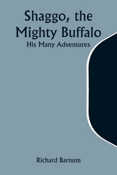 Paperback Shaggo, the Mighty Buffalo: His Many Adventures Book