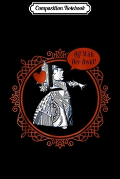 Composition Notebook: Off With Her Head! - Queen Of Hearts Design Journal/Notebook Blank Lined Ruled 6x9 100 Pages