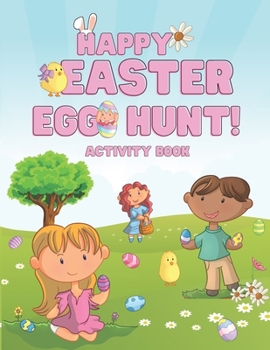 Paperback Happy Easter Egg Hunt! Activity Book: Scissor Skills, Coloring, Drawing and Easy Counting for Kids Ages 3-5, Basket Stuffer for Toddlers and Preschool Book