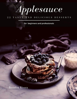 Paperback Applesauce: 22 tasty and delicious Desserts Book