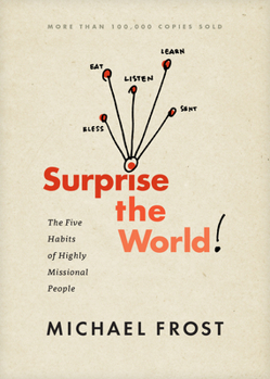 Paperback Surprise the World: The Five Habits of Highly Missional People Book