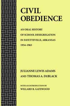 Paperback Civil Obedience: An Oral History of School Desegregation in Fayetteville, Arkansas, 1954-1965 Book