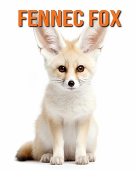Paperback Fennec Fox: Fun Facts Book for Kids with Amazing Photos Book