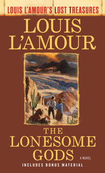 Mass Market Paperback The Lonesome Gods (Louis l'Amour's Lost Treasures) Book