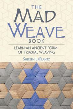 Paperback The Mad Weave Book: An Ancient Form of Triaxial Basket Weaving Book