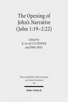 Hardcover The Opening of John's Narrative (John 1:19-2:22): Historical, Literary, and Theological Readings from the Colloquium Ioanneum 2015 in Ephesus Book