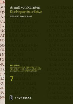 Hardcover Arnulf Von Karnten (Um 850 -899): Eine Biographische Skizze [German] Book