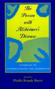 Paperback The Person with Alzheimer's Disease: Pathways to Understanding the Experience Book