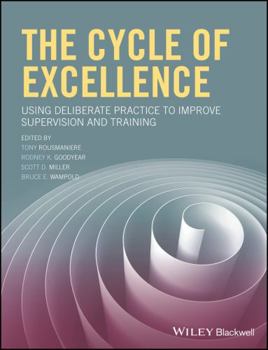 Paperback The Cycle of Excellence: Using Deliberate Practice to Improve Supervision and Training Book