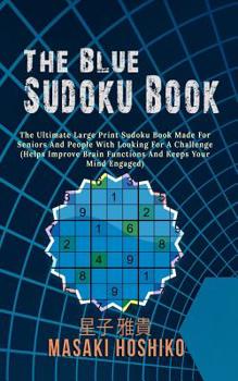 Paperback The Blue Sudoku Book: Huge Collection Of Fun Sudoku Puzzles Ranked From Hard To Extreme In A Travel Size Format (Includes Solution To Every Puzzle) Book
