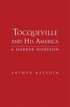 Hardcover Tocqueville and His America: A Darker Horizon Book