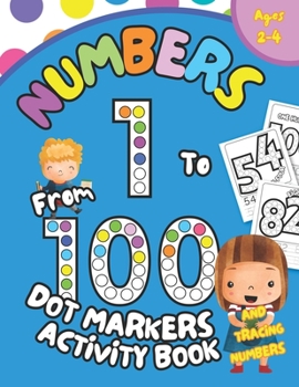 Paperback Dot Markers Activity Book: Numbers From 1 To 100, Preschool Kindergarten Activities, Age 2-4 Book