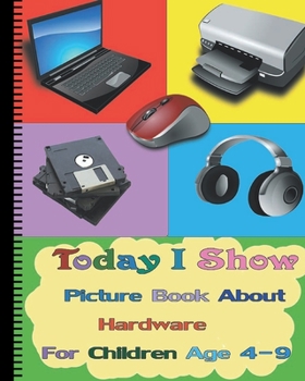 Paperback Today I Show: Picture Book About Hardware For Children Age 4-9(Hardware Books For Kids) Book