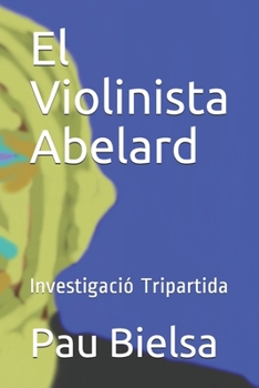 Paperback El Violinista Abelard: Investigació Tripartida [Catalan] Book