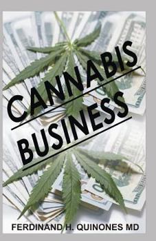 CANNABIS BUSINESS: Everything You Need To Know in Running a Successful Cannabis Business
