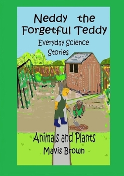 Paperback Neddy the Forgetful Teddy Everyday Science Stories: Animals and Plants Book