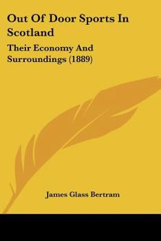 Paperback Out Of Door Sports In Scotland: Their Economy And Surroundings (1889) Book