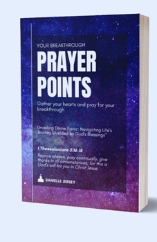 Paperback Breakthrough Prayer Points: Unveiling Divine Favor, Navigating Life's Journey Shielded by God's Blessings" [Large Print] Book