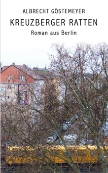 Kreuzberger Ratten: Roman aus Berlin (German Edition)