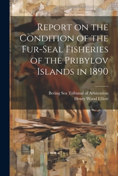 Paperback Report on the Condition of the Fur-seal Fisheries of the Pribylov Islands in 1890 Book