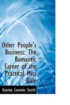 Other People's Business : The Romantic Career of the Practical Miss Dale