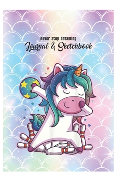 Never Stop Dreaming Journal & Sketchbook: Unicorn Is Real Dream Come True Cute Unicorn Blank Ruled Line and Unline Journal and SketchBook for Girls ... 6in x 9in x 120 Pages Magical Unicorn Kawaii